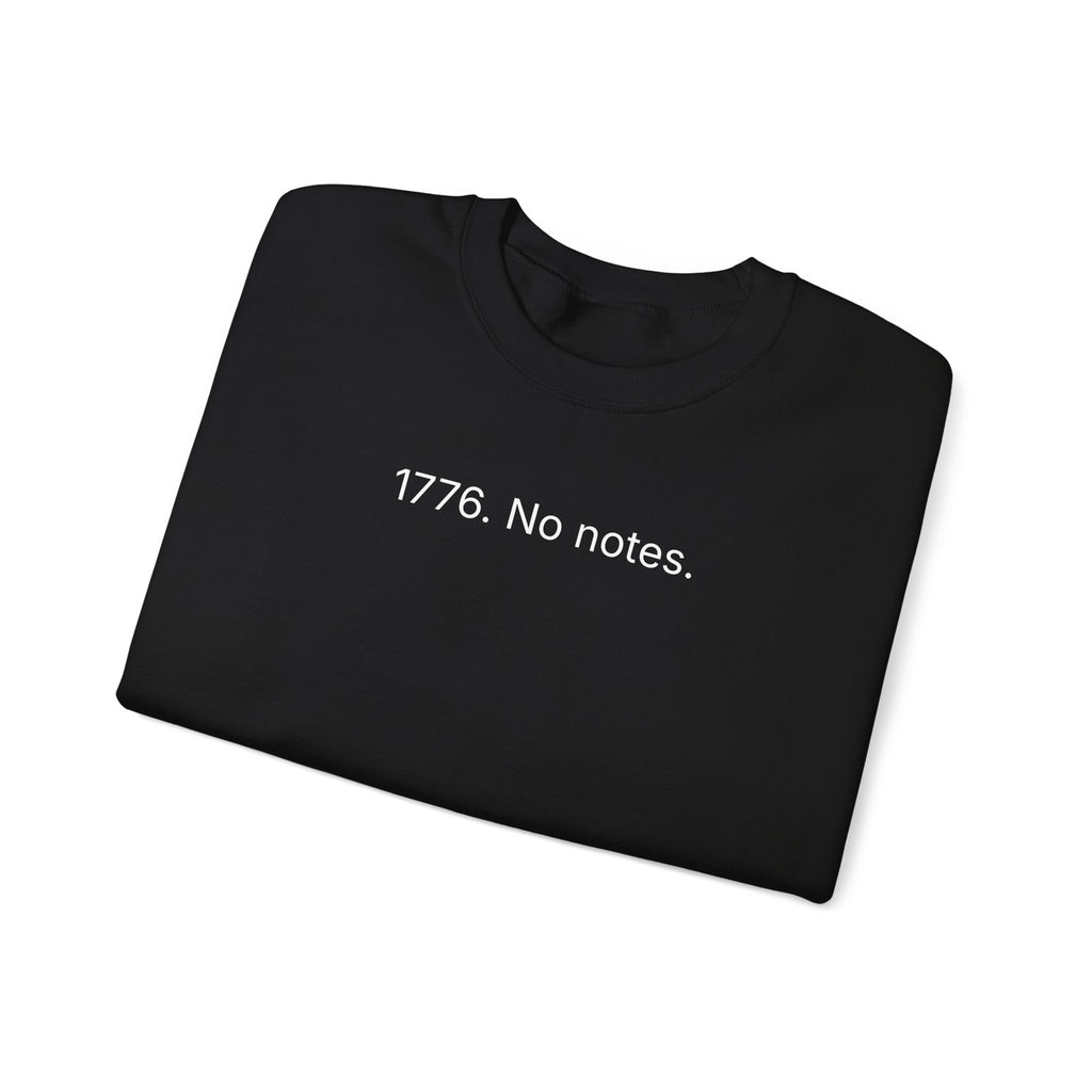 Crewneck Sweatshirt — “1776. No notes.” Patriotic Minimalist Pullover