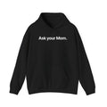 Ask your Mom - Hoodie