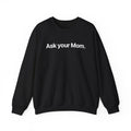 Ask your Mom - Crewneck
