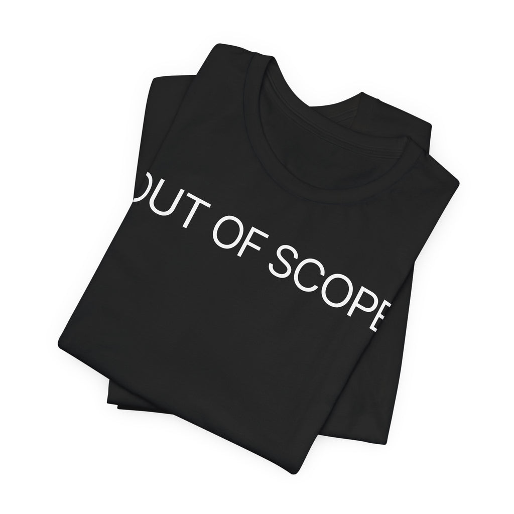 Out of Scope - T-Shirt