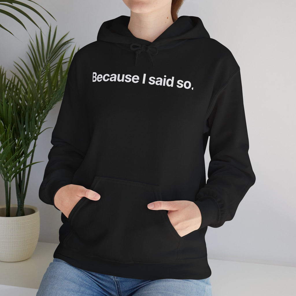 Because I said so - Hoodie