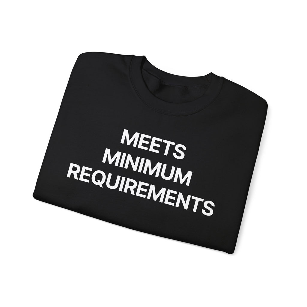 Meets Minimum Requirements - Crewneck