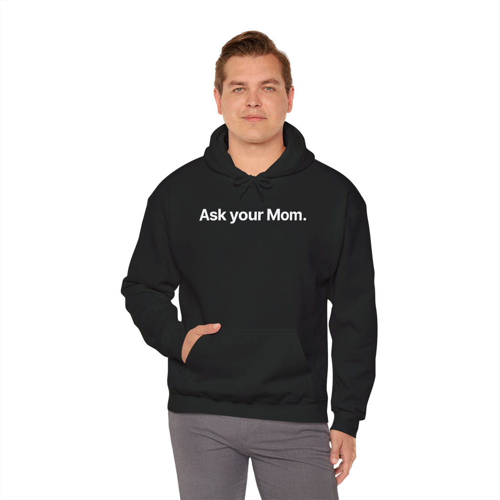 Ask your Mom - Hoodie