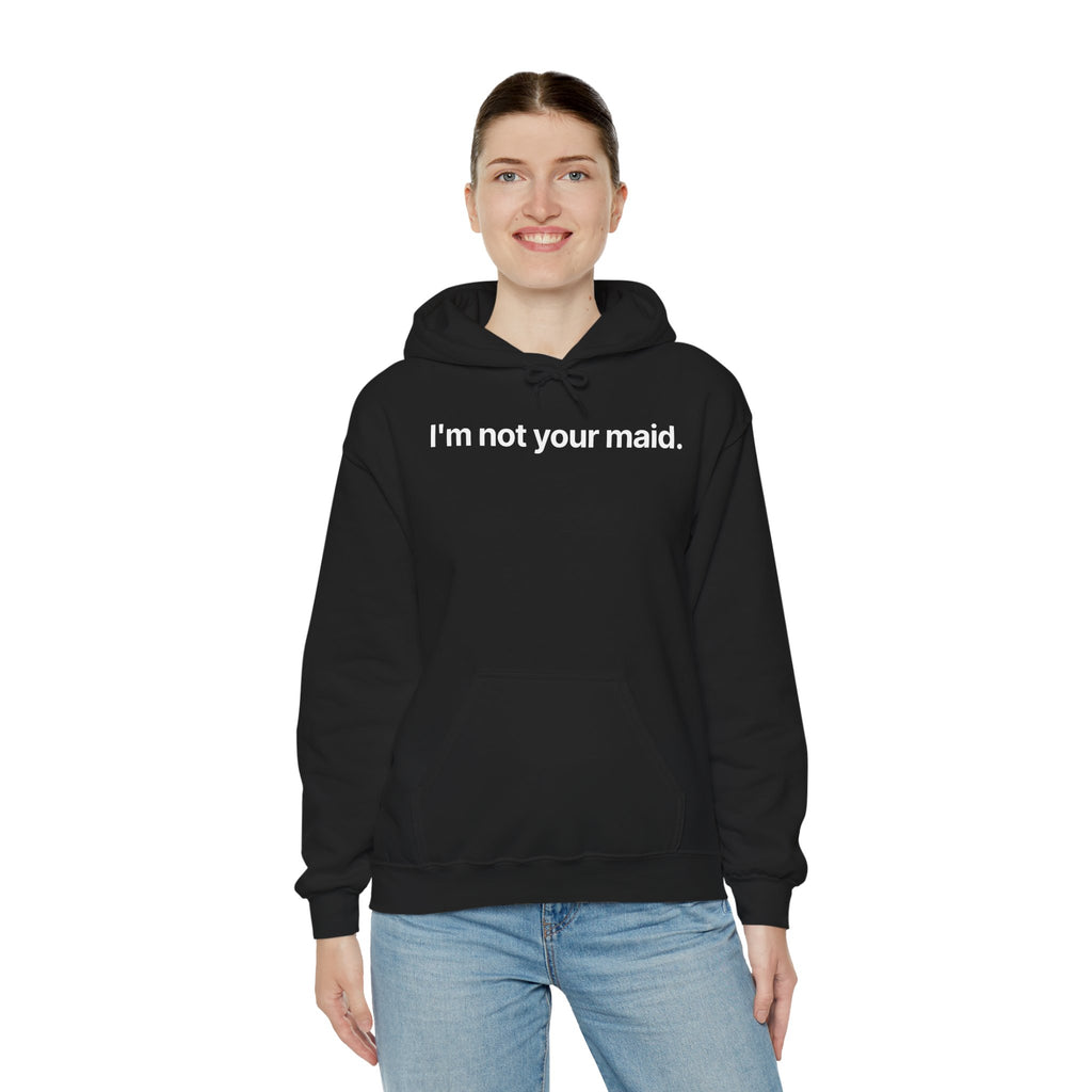 I'm not your maid - Hoodie