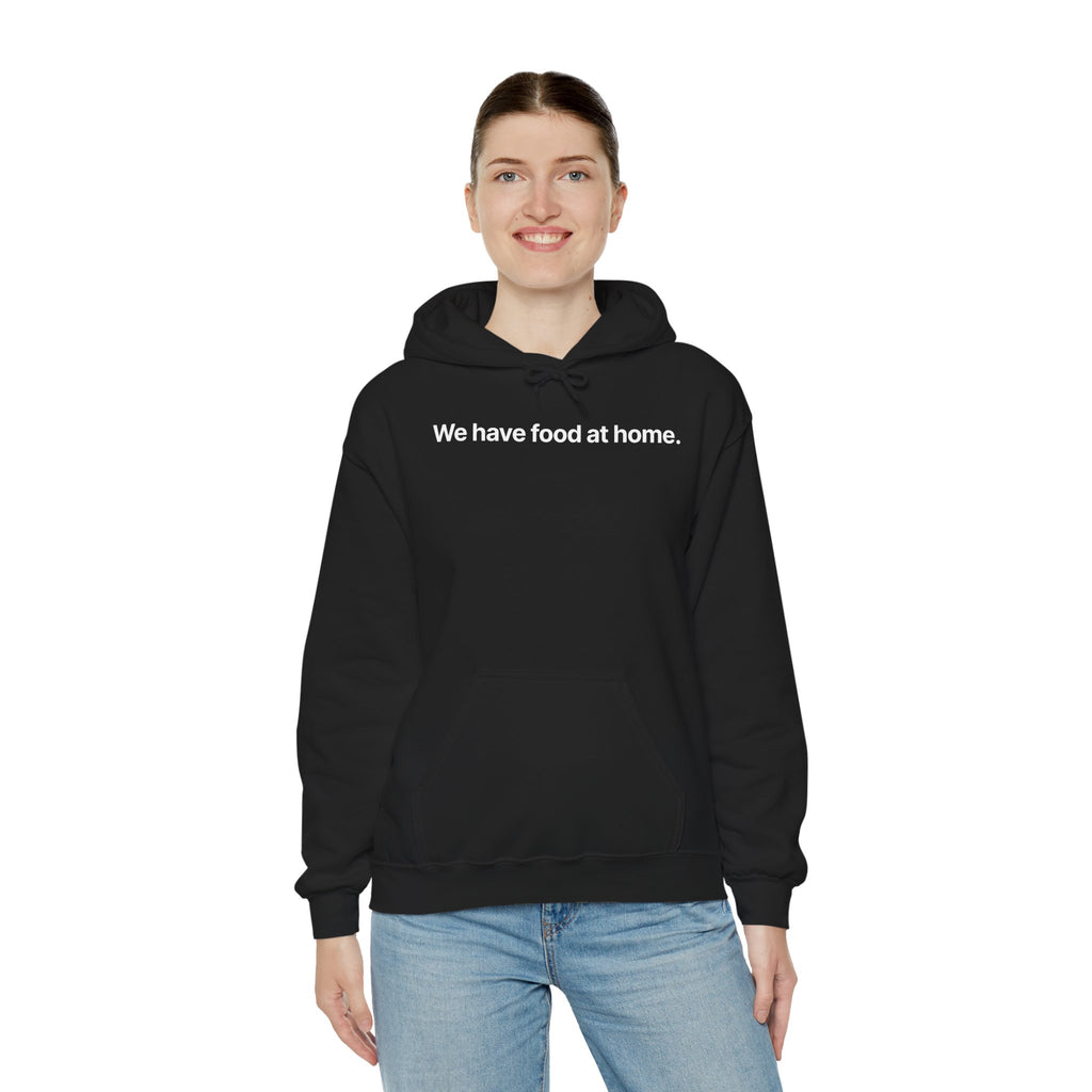 We have food at home - Hoodie
