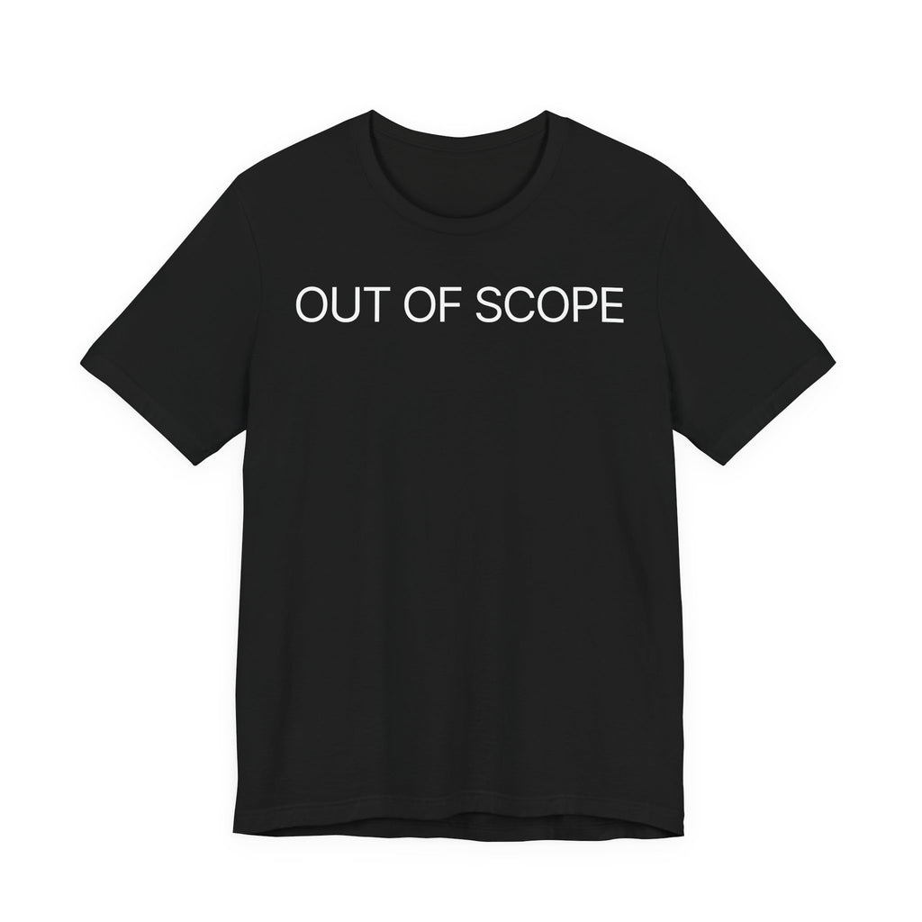 Out of Scope - T-Shirt
