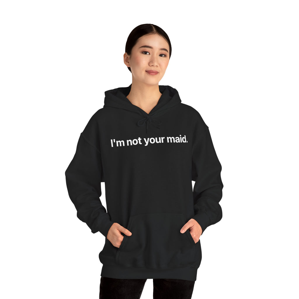 I'm not your maid - Hoodie