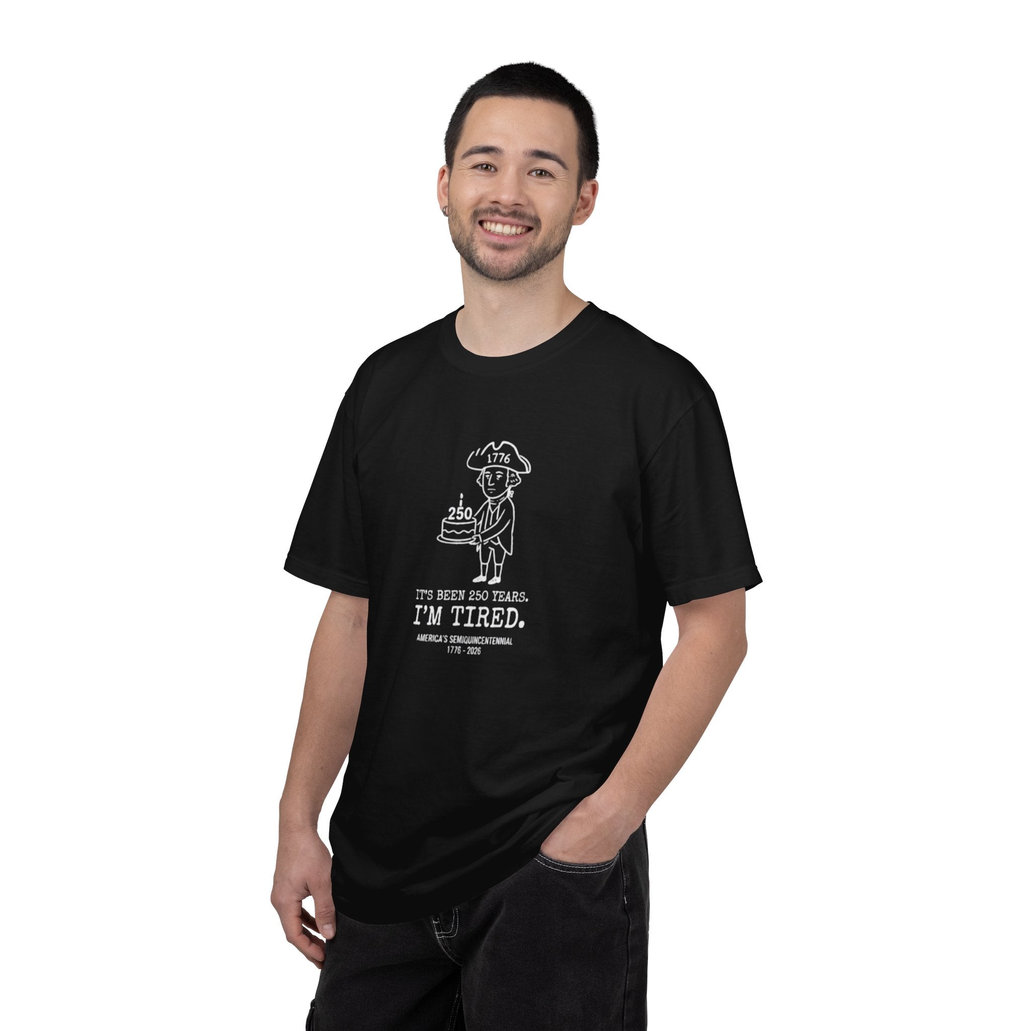 It's Been 250 Years. I'm Tired. Historical Funny America 250 Birthday Tee