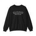 Crewneck Sweatshirt - "July 4, 1776. Still going. Questionable choices along the way." Patriotic Funny Independence Day Pullover