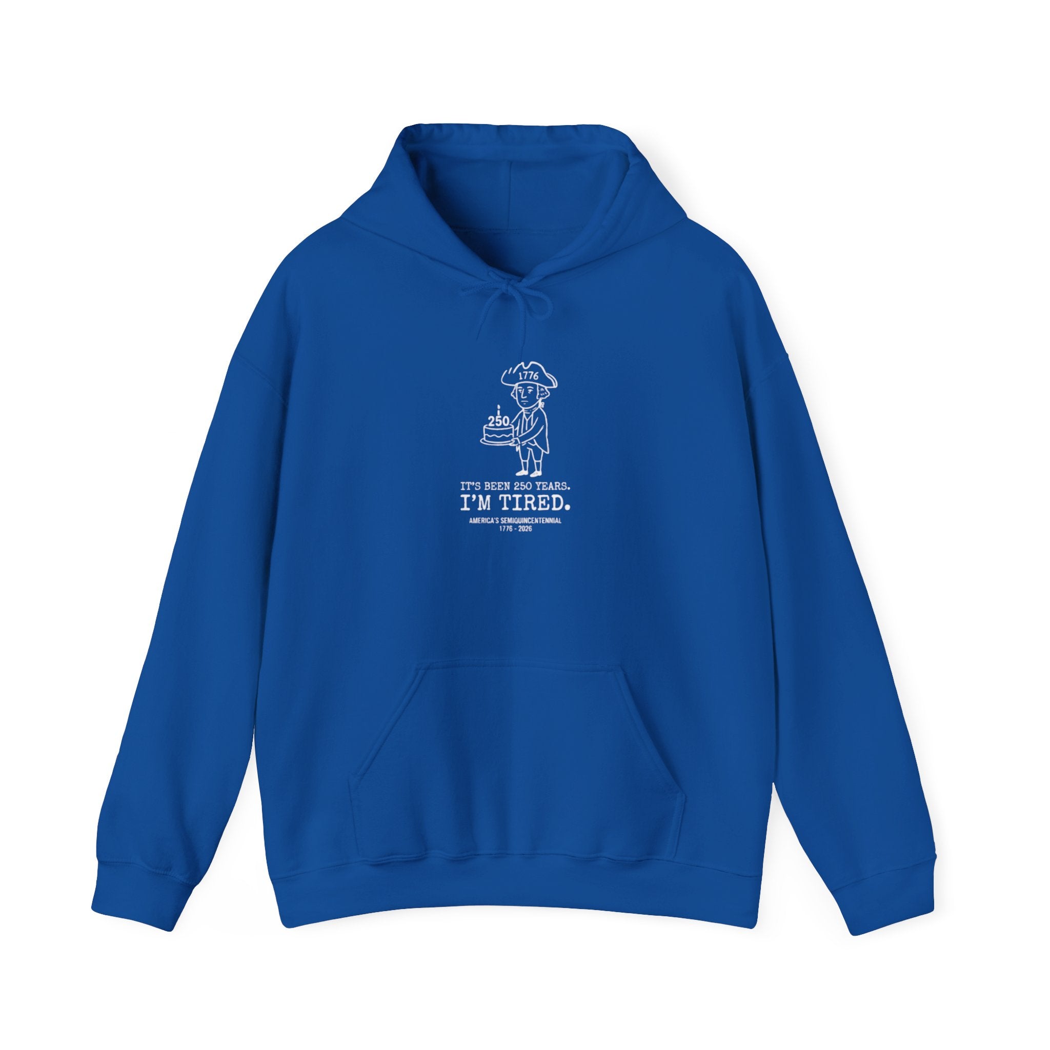 It's Been 250 Years. I'm Tired. Historical Funny America 250 Birthday Hoodie