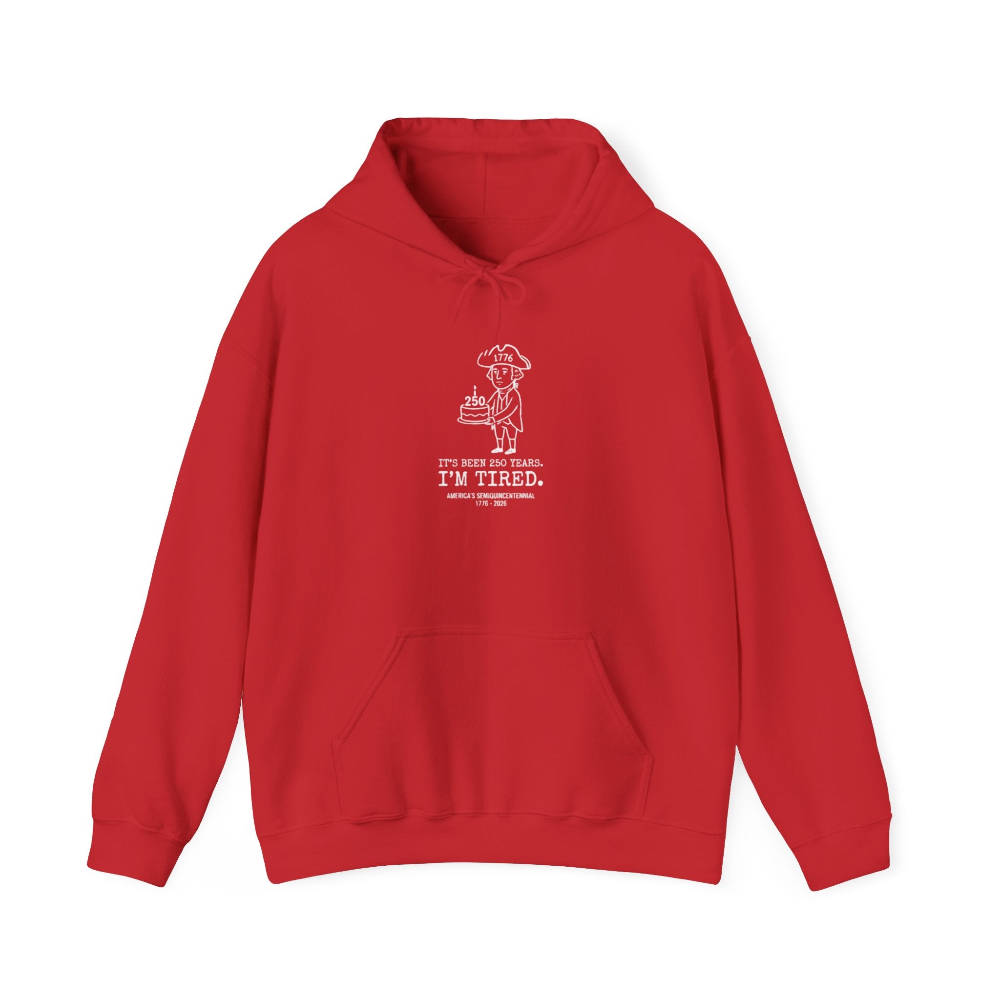 It's Been 250 Years. I'm Tired. Historical Funny America 250 Birthday Hoodie