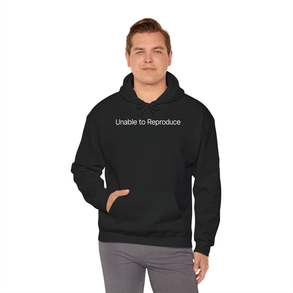 Unable to Reproduce - Hoodie