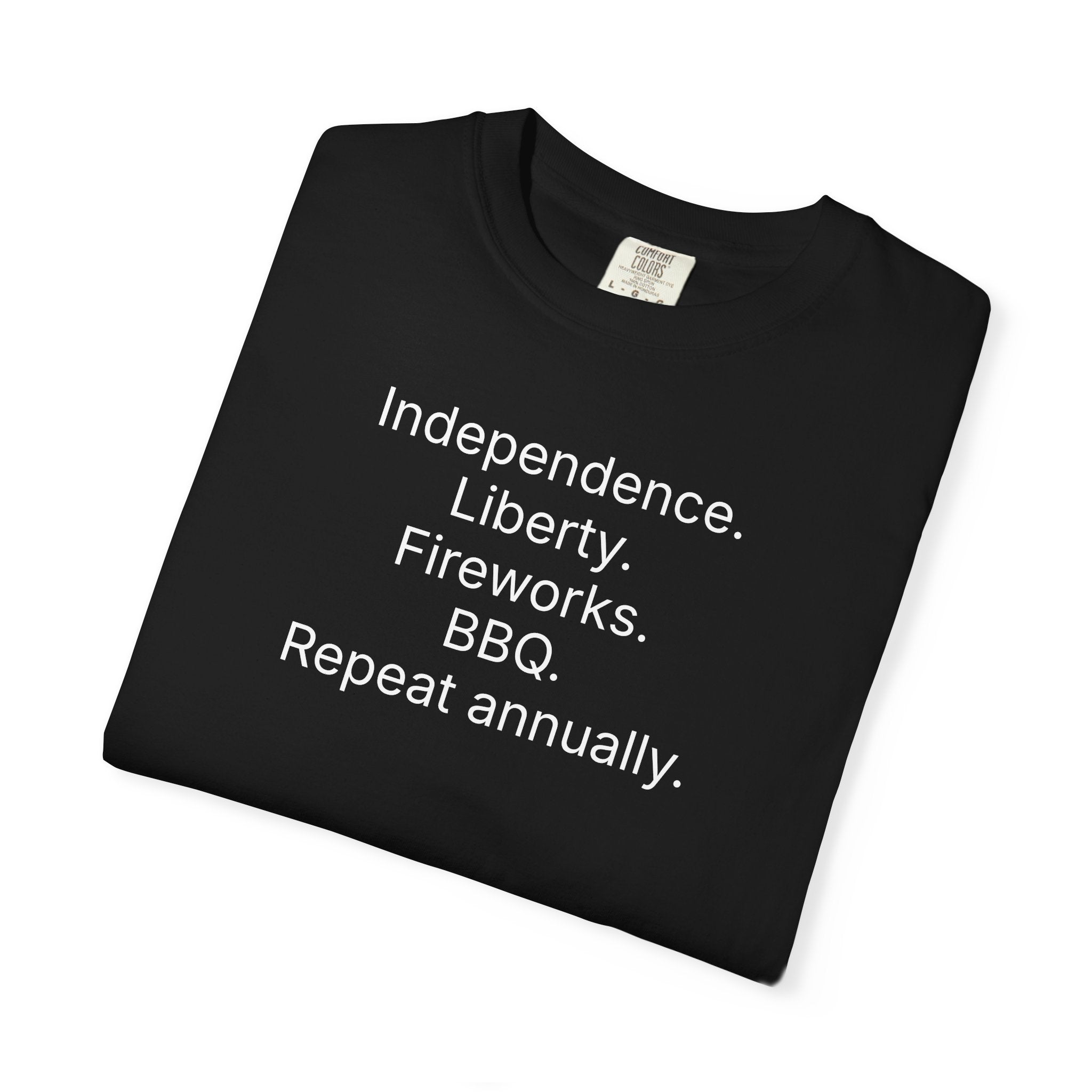 Independence. Liberty. Fireworks. BBQ. Repeat annually. T-Shirt