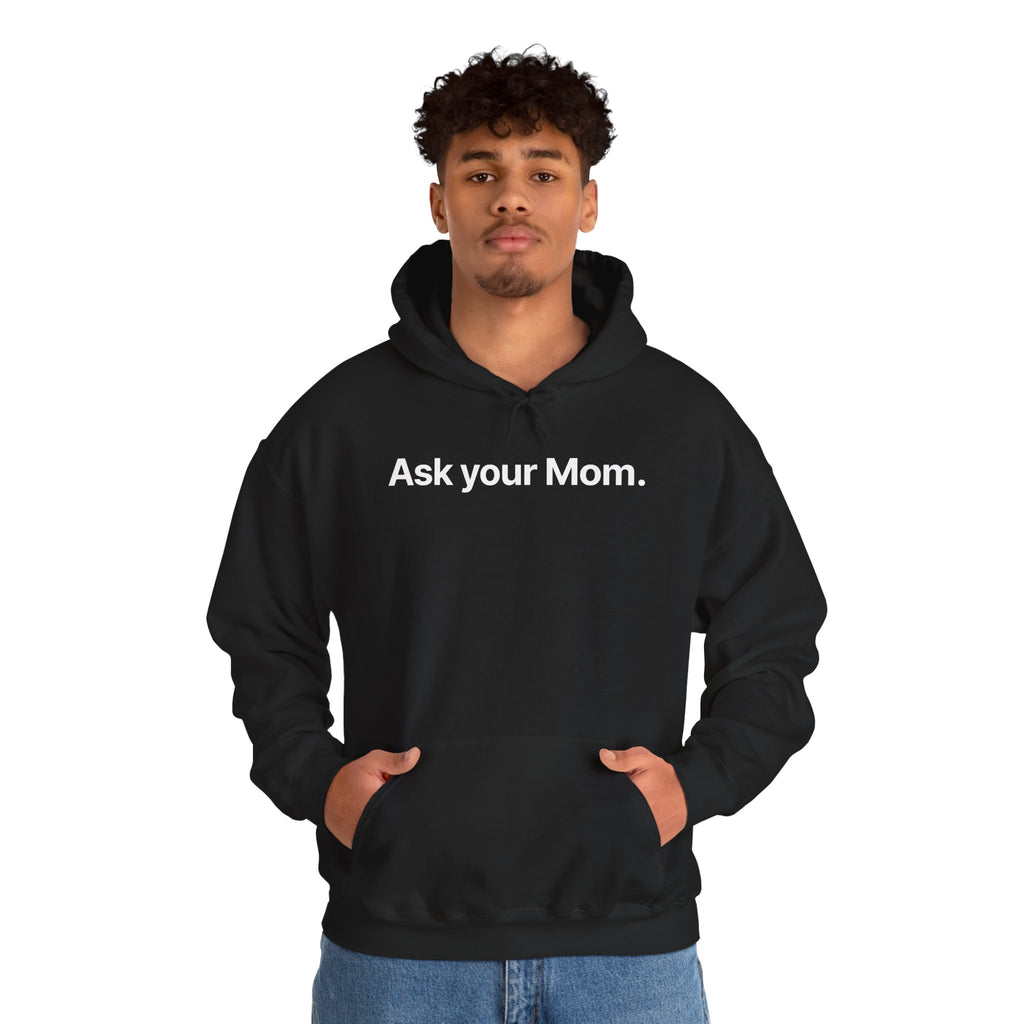 Ask your Mom - Hoodie